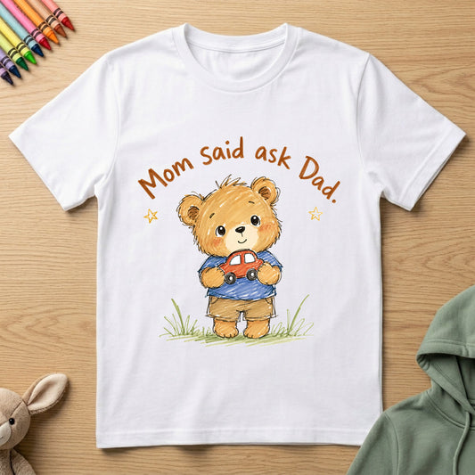Mom said Ask Dad - Kids Crew Neck T-Shirt