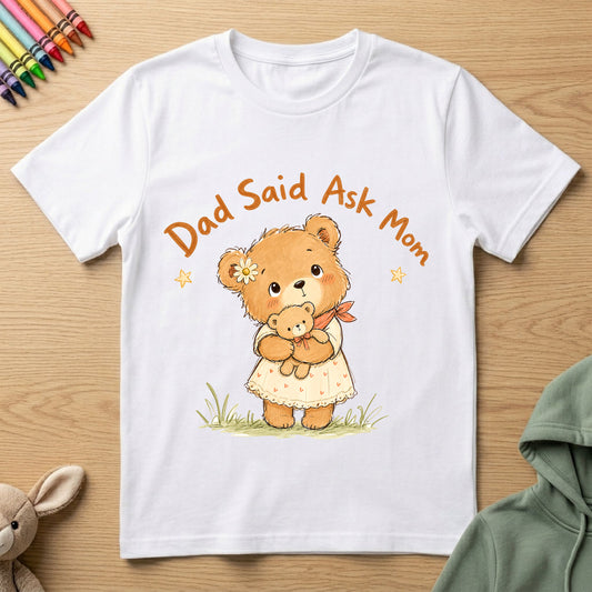 Dad Said Ask Mom - Kids Crew Neck T-Shirt